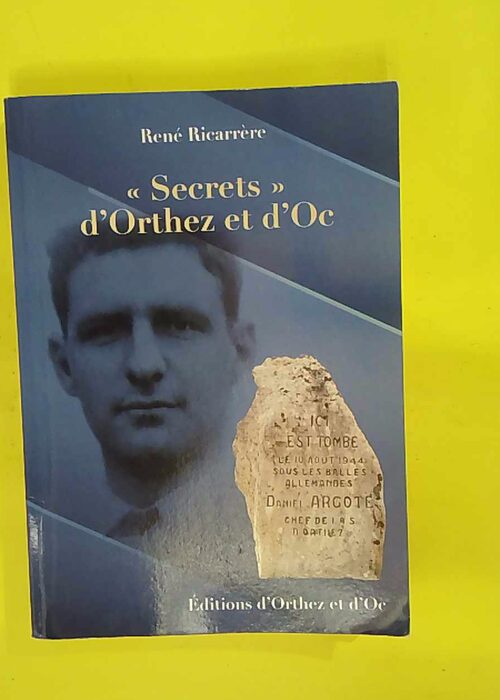 Secrets d Orthez et d Oc – René Ricarrère Secrets d Orthez et d Oc – René Ricarrère