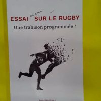 Essai en coin sur le rugby – Une trahison programmée ? – Pierre Rive… Essai en coin sur le rugby - Une trahison programmée ? - Pierre Rivera