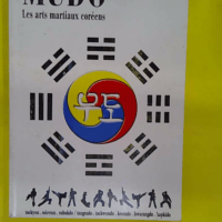 Mudo - Les arts martiaux coréens - Serge Trochet