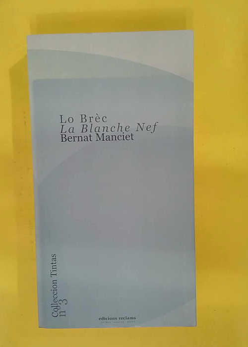 Lo Brèc – La Blanche Nef – Edition bilingue français-occitan –… Lo Brèc – La Blanche Nef – Edition bilingue français-occitan –…