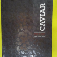 Caviar - Manuel Décomplexé À L usage De L amateur - Charles De Saint-vincent