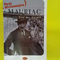 Petit dictionnaire Mauriac - Eric Des Garets