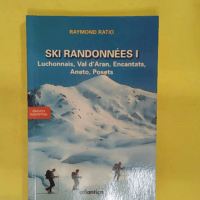 Ski randonnées – Tome 1 Luchonnais Val d Aran Encantats Aneto Posets ̵… Ski randonnées - Tome 1 Luchonnais Val d Aran Encantats Aneto Posets - Raymond Ratio