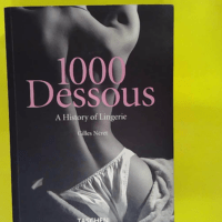 1000 Dessous – History of Lingerie – Gilles Neret 1000 Dessous - History of Lingerie - Gilles Neret