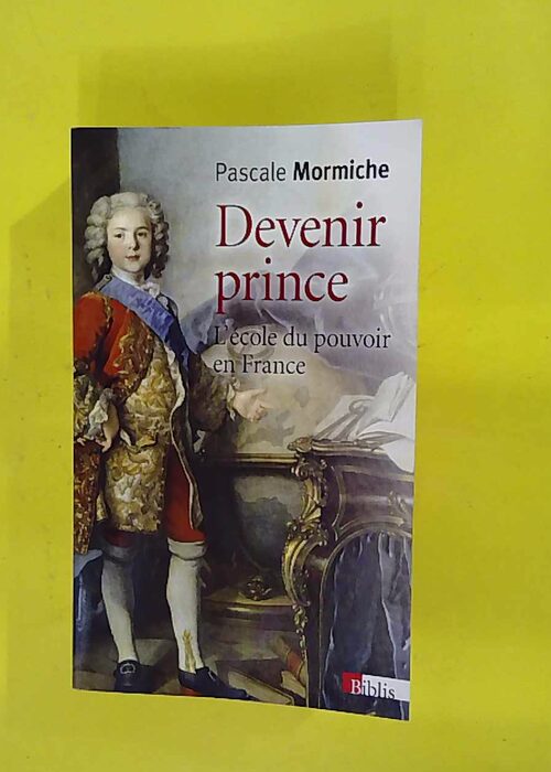 Devenir prince. école du pouvoir en France – Pascale Mormiche Devenir prince. école du pouvoir en France – Pascale Mormiche