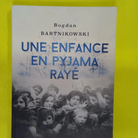 Une enfance en pyjama rayé – Bogdan Bartinkowski Une enfance en pyjama rayé - Bogdan Bartinkowski
