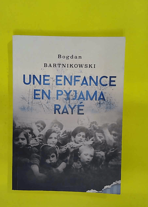 Une enfance en pyjama rayé – Bogdan Bartinkowski Une enfance en pyjama rayé – Bogdan Bartinkowski