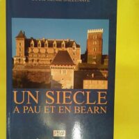 Un siecle a pau et en bearn – Louis-henr Sallenave Un siecle a pau et en bearn - Louis-henr Sallenave