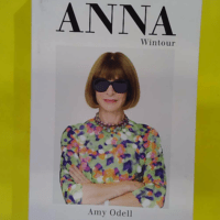 Anna Wintour - La biographie - Amy Odell