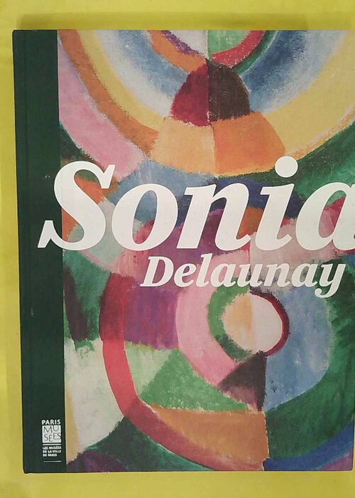 Sonia Delaunay – Les Couleurs De Abstraction – Anne Montfort Sonia Delaunay – Les Couleurs De Abstraction – Anne Montfort