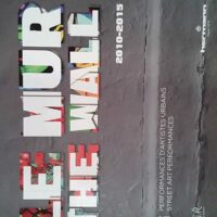 Le MUR / The WALL (2010-2015) performances d artistes urbains / Street Art Perfo… Le MUR / The WALL (2010-2015) 125 performances d artistes urbains / 125 Street Art Performances - M.U.R.