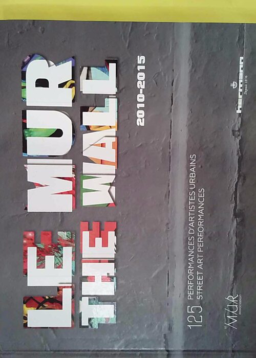 Le MUR / The WALL (2010-2015) performances d artistes urbains / Street Art Perfo… Le MUR / The WALL (2010-2015) performances d artistes urbains / Street Art Perfo…