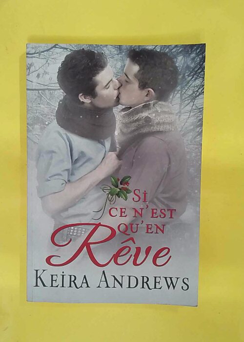 Si ce n est qu en rêve – Keira Andrews Si ce n est qu en rêve – Keira Andrews