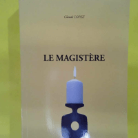 Le Magistère – Claude Lopez Le Magistère - Claude Lopez