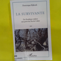Survivante - Du kurdistan irakien aux ports du pas-de-calais - Dominique Rijbroek