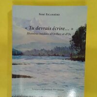 Tu devrais écrire – Histoires inédites d Orthez et d Oc – René Ricar… Tu devrais écrire - Histoires inédites d Orthez et d Oc - René Ricarrère