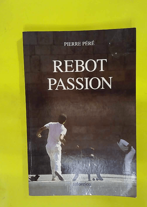 Rebot passion – Pierre Péré Rebot passion – Pierre Péré