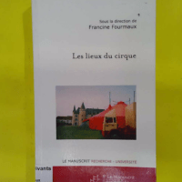 Les Lieux Du Cirque - Francine Fourmaux
