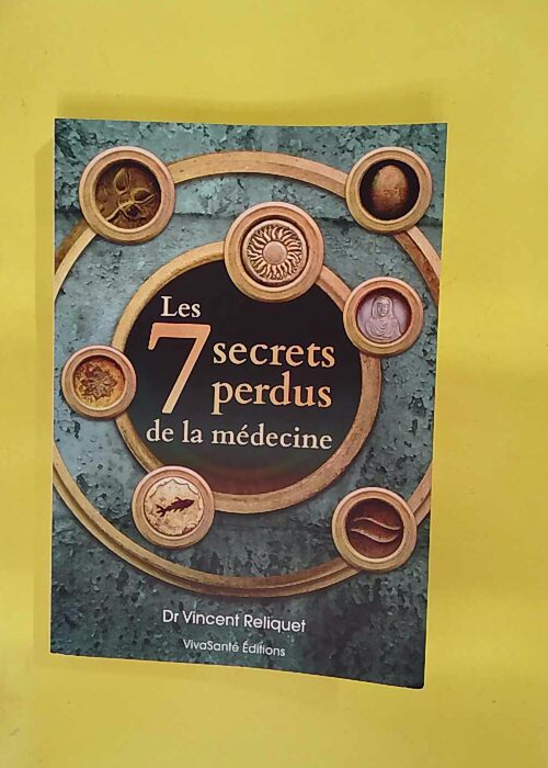 Les 7 secrets perdus de la medecine – Vincent... Les 7 secrets perdus de la medecine – Vincent...