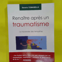 Renaître apres un traumatisme - La traversée des tempêtes - Saverio Tomasella