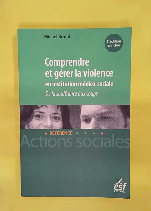 Comprendre et gérer la violence en institution édico-sociale – Michel Brio… Comprendre et gérer la violence en institution édico-sociale – Michel Brio…