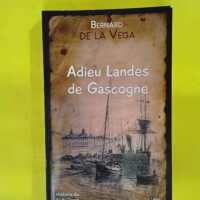 Adieu landes de gascogne – La vega bernard De Adieu landes de gascogne - La vega bernard De