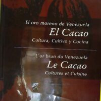 El oro moreno de Venezuela El Cacao Cultura Cultivo y Cocina / L or brun du Venezuela Le Cacao Cultures et Cuisine - Dumas A Chemin