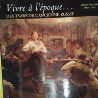 Vivre A epoque – Des Tsars De ancienne Russie – Russie Impériale 169… Vivre A L epoque - Des Tsars De L ancienne Russie - Russie Impériale 1696-1917 - Marie Dusseaux