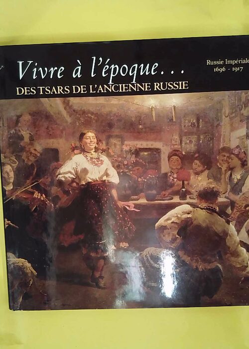 Vivre A epoque – Des Tsars De ancienne Russie – Russie Impériale 169… Vivre A epoque – Des Tsars De ancienne Russie – Russie Impériale 169…
