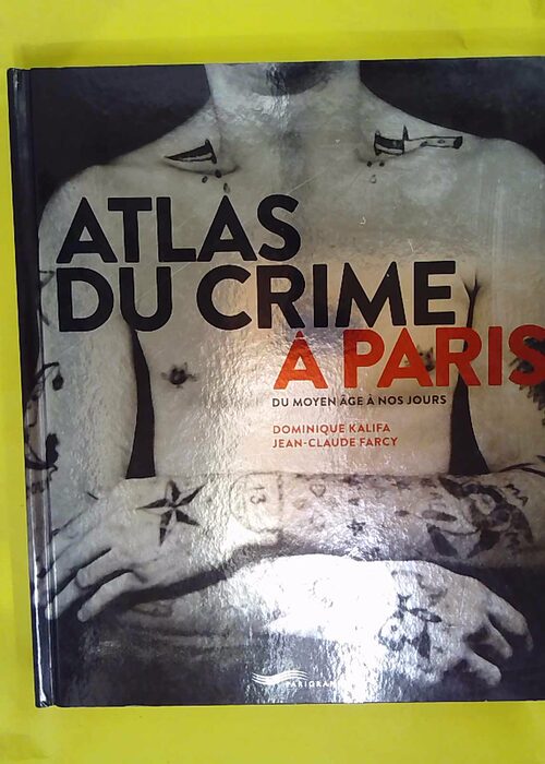 Atlas Du Crime À Paris – Du Moyen Age À... Atlas Du Crime À Paris – Du Moyen Age À...