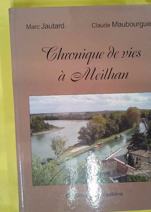 Chroniques de vies à Meilhan – Marc Jautard Chroniques de vies à Meilhan – Marc Jautard
