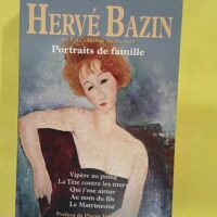 Portraits De Famille - Vipère Au Poing- La Tête Contre Les Murs- Qui J ose Aimer- Au Nom Du Fils- Le Matrimoine - Herve Bazin