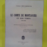 Le Comte de Montlosier et son temps 1755-1838. Étude de psychologie et d histoire. Ornée de 8 illustrations - Joseph Brugerette