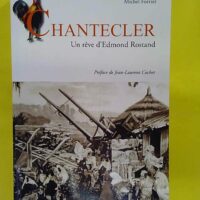 Chantecler – Un rêve d Edmond Rostand –... Chantecler - Un rêve d Edmond Rostand - Michel Forrier