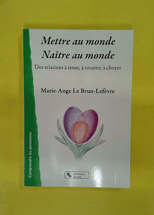 Mettre au monde – Naître au monde – Des relations à tisser à nourrir… Mettre au monde – Naître au monde – Des relations à tisser à nourrir…