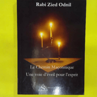 Le chemin maçonnique – Une voie d éveil pour esprit – Rabi Zied Odni… Le chemin maçonnique - Une voie d éveil pour l esprit - Rabi Zied Odnil