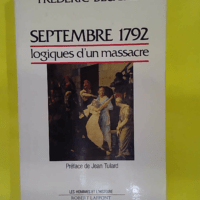 Septembre 1792 logiques un massacre – Frédéric... Septembre 1792 logiques un massacre - Frédéric Bluche