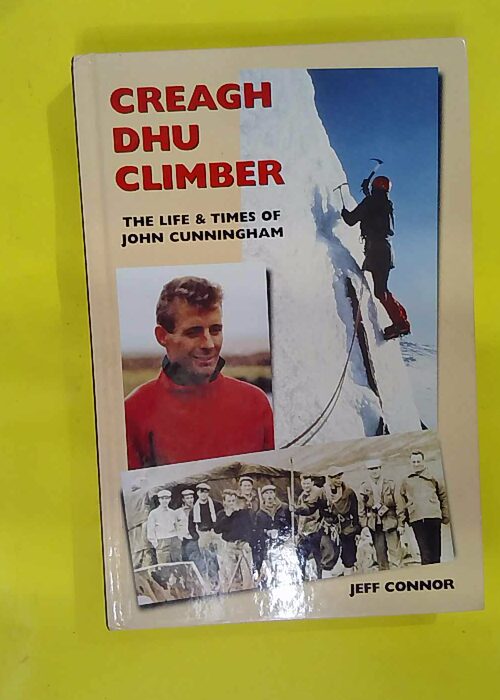 Creagh Dhu Climber – The Life and Times of John Cunningham – Jeff Co… Creagh Dhu Climber – The Life and Times of John Cunningham – Jeff Co…