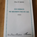 Les Oiseaux Ne Meurent Pas Du Gel Roman – El Qasem Afnan