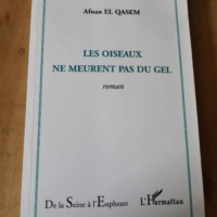 Les Oiseaux Ne Meurent Pas Du Gel Roman – El Qasem Afnan