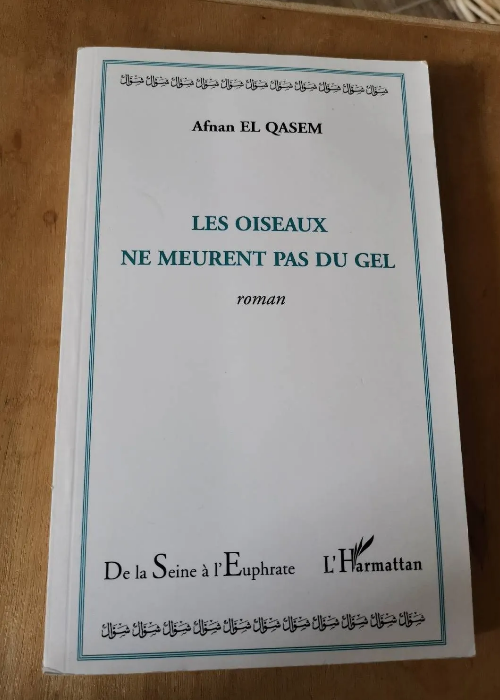 Les Oiseaux Ne Meurent Pas Du Gel Roman – El Qasem Afnan