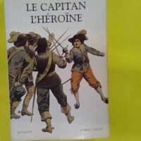 Le Capitan – héroïne – Michel Zévaco Le Capitan - L héroïne - Michel Zévaco