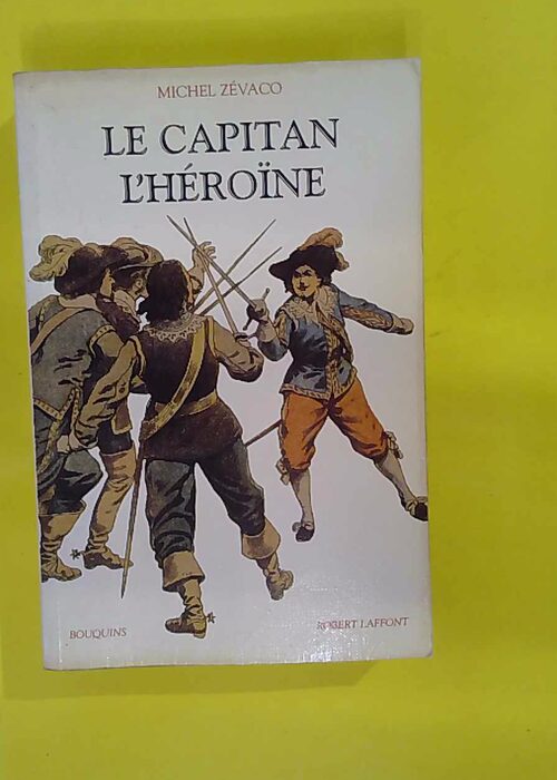Le Capitan – héroïne – Michel Zévaco Le Capitan – héroïne – Michel Zévaco