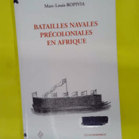 Batailles navales précoloniales en Afrique –... Batailles navales précoloniales en Afrique - Marc-Louis Ropivia