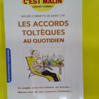 Les accords toltèques au quotidien c est malin – En couple avec vos enfant… Les accords toltèques au quotidien c est malin - En couple avec vos enfants au bureau. Libérez-vous de vos croyances - Xavier Cornette De Saint Cyr