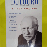Essais et autobiographies – Jean Dutourd Essais et autobiographies - Jean Dutourd
