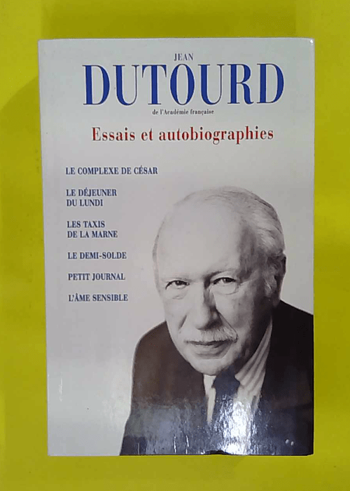 Essais et autobiographies – Jean Dutourd Essais et autobiographies – Jean Dutourd