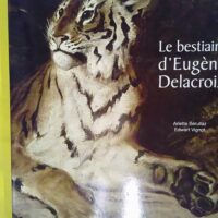 Le bestiaire d Eugène Delacroix – Serullaz-A+Vigot-E Le bestiaire d Eugène Delacroix - Serullaz-A+Vigot-E