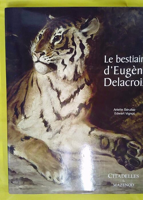 Le bestiaire d Eugène Delacroix – Serullaz-A+Vigot-E Le bestiaire d Eugène Delacroix – Serullaz-A+Vigot-E