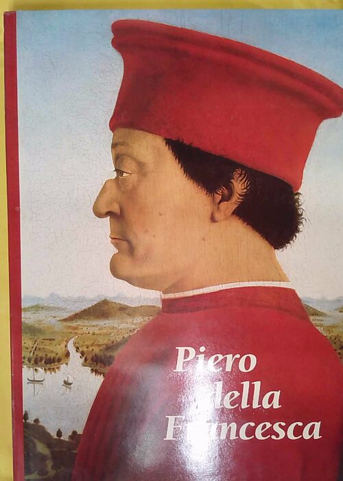 Piero Della Francesca – Antonio Paolucci Piero Della Francesca – Antonio Paolucci